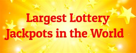 biggest jackpot in the world|10 Largest Lottery Jackpots in the World .